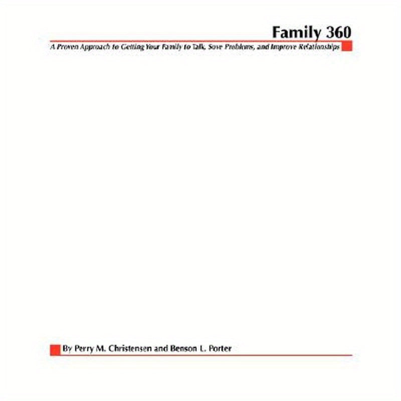 Family 360: A Proven Approach to Getting Your Family to Talk, Solve Problems, and Improve Relationships