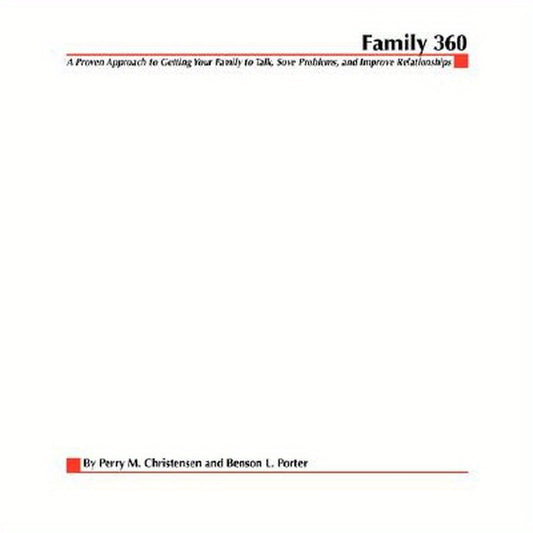 Family 360: A Proven Approach to Getting Your Family to Talk, Solve Problems, and Improve Relationships