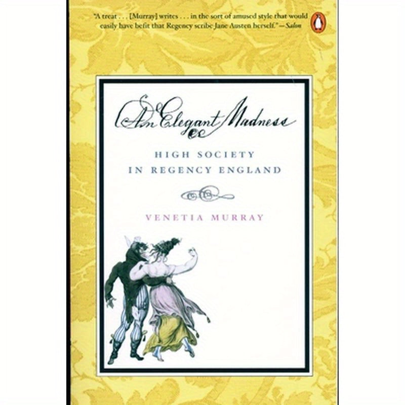 An Elegant Madness: High Society in Regency England