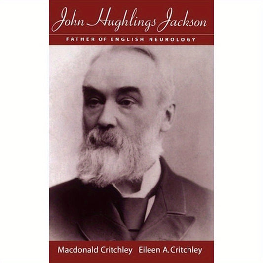 John Hughlings Jackson: Father of English Neurology