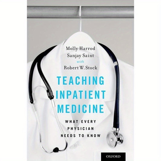 Teaching Inpatient Medicine: What Every Physician Needs to Know