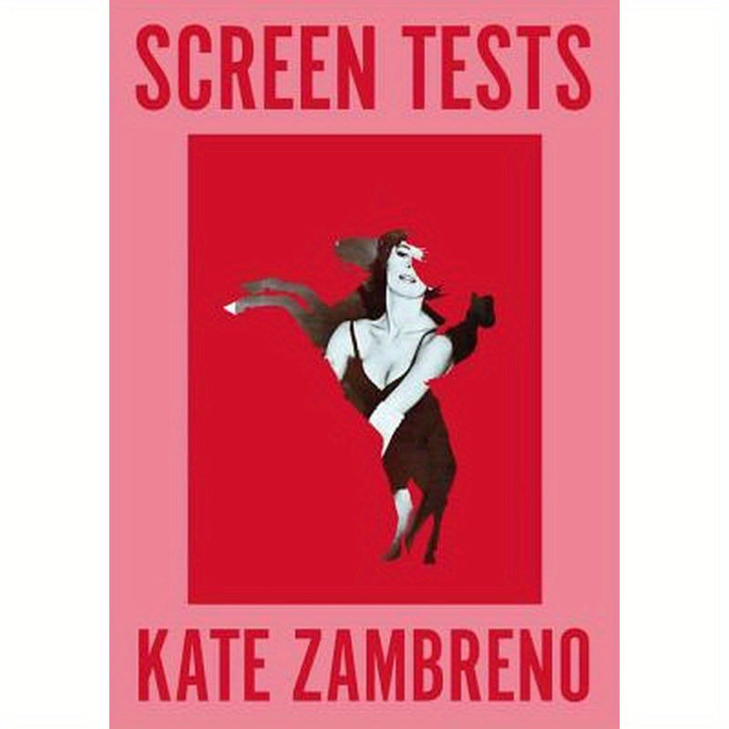 Screen Tests: Stories and Other Writing