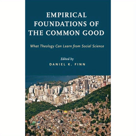 Empirical Foundations of the Common Good: What Theology Can Learn from Social Science