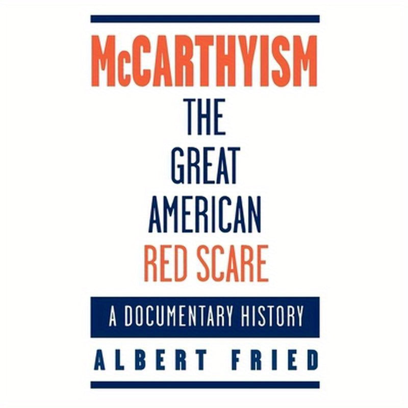 McCarthyism, the Great American Red Scare: A Documentary History