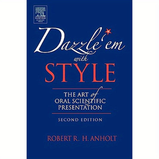 Dazzle 'em with Style: The Art of Oral Scientific Presentation