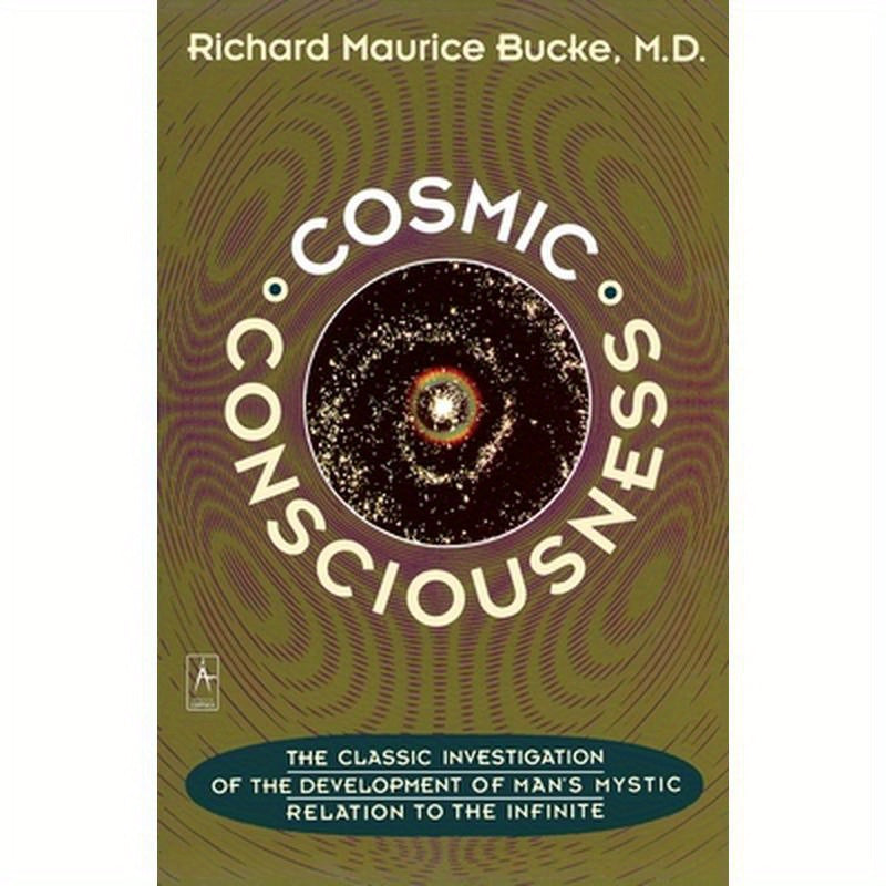 Cosmic Consciousness: A Study in the Evolution of the Human Mind