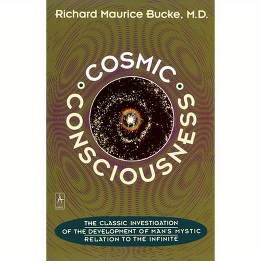 Cosmic Consciousness: A Study in the Evolution of the Human Mind