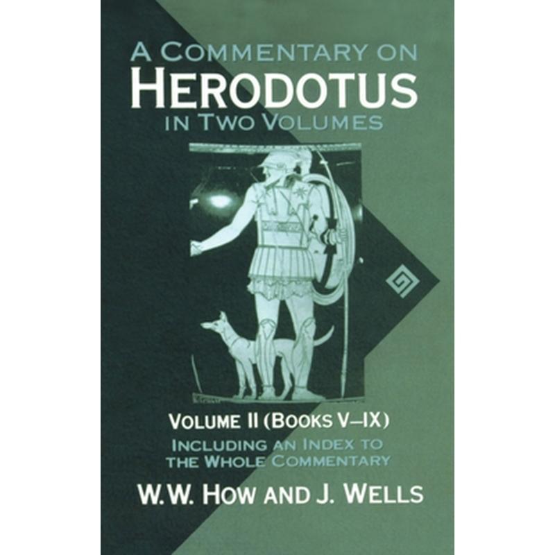 A Commentary on Herodotus: With Introduction and Appendixes Volume 2 (Books V-IX)