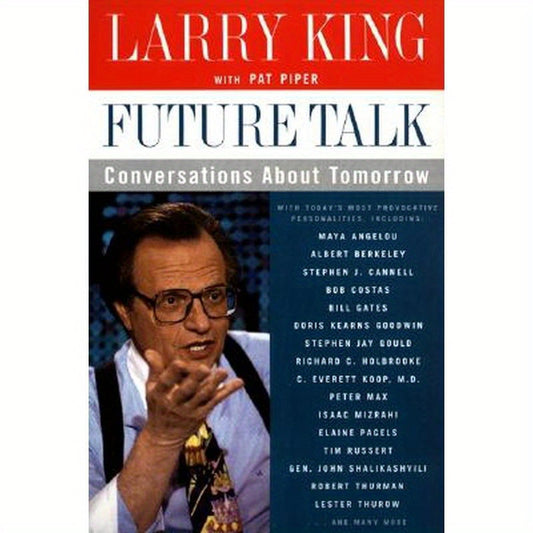 Future Talk: Conversations about Tomorrow with Today's Most Provocative Personalities