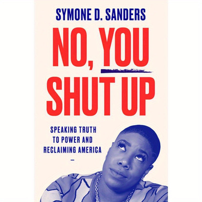 No, You Shut Up: Speaking Truth to Power and Reclaiming America