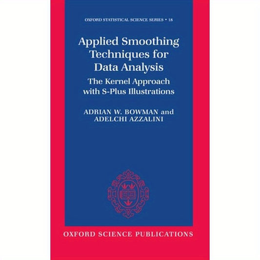 Applied Smoothing Techniques for Data Analysis: The Kernel Approach with S-Plus Illustrations