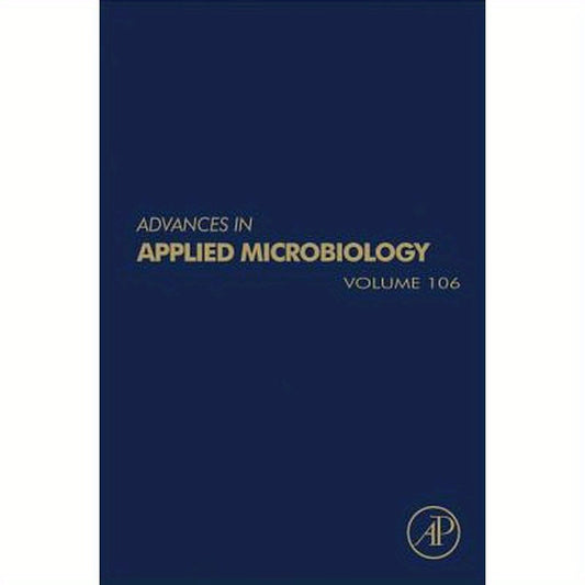 Advances in Applied Microbiology: Volume 106