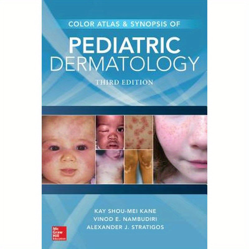 Color Atlas & Synopsis of Pediatric Dermatology, Third Edition