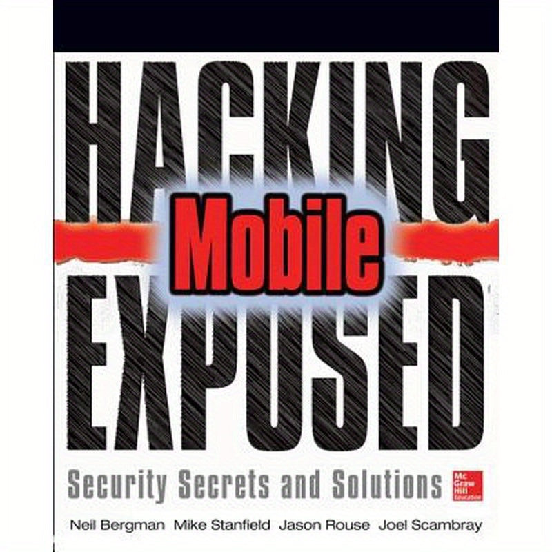 Hacking Exposed Mobile: Security Secrets & Solutions