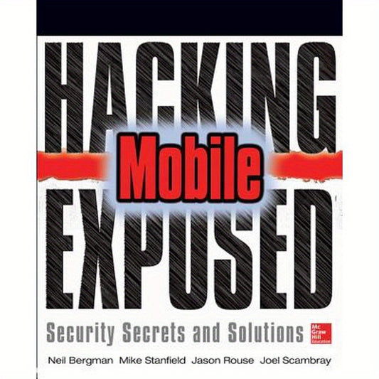 Hacking Exposed Mobile: Security Secrets & Solutions