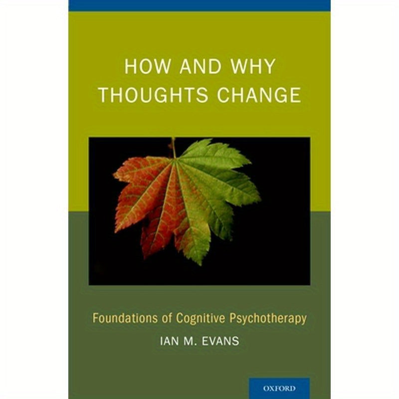 How and Why Thoughts Change: Foundations of Cognitive Psychotherapy