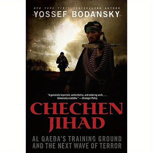 Chechen Jihad: Al Qaeda's Training Ground and the Next Wave of Terror