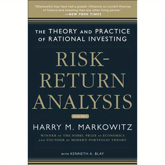 Risk-Return Analysis: The Theory and Practice of Rational Investing (Volume One)