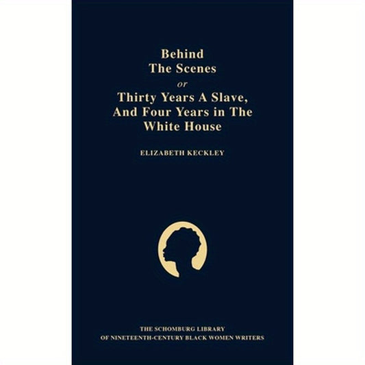 Behind the Scenes: Or, Thirty Years a Slave, and Four Years in the White House