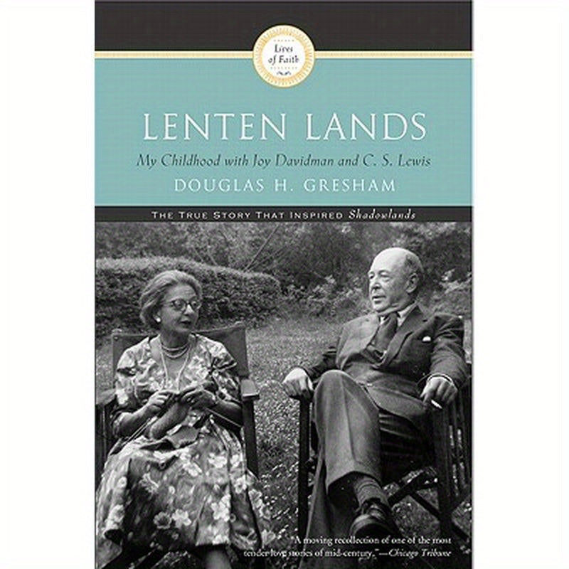 Lenten Lands: My Childhood with Joy Davidman and C.S. Lewis