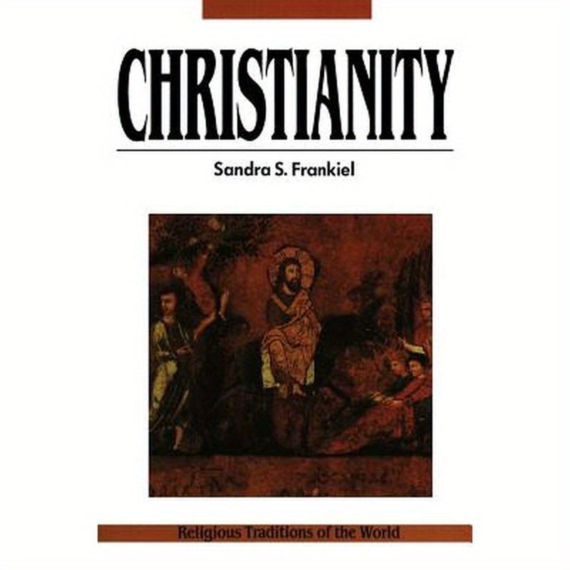 Christianity: A Way of Salvation, Religious Traditions of the World Series