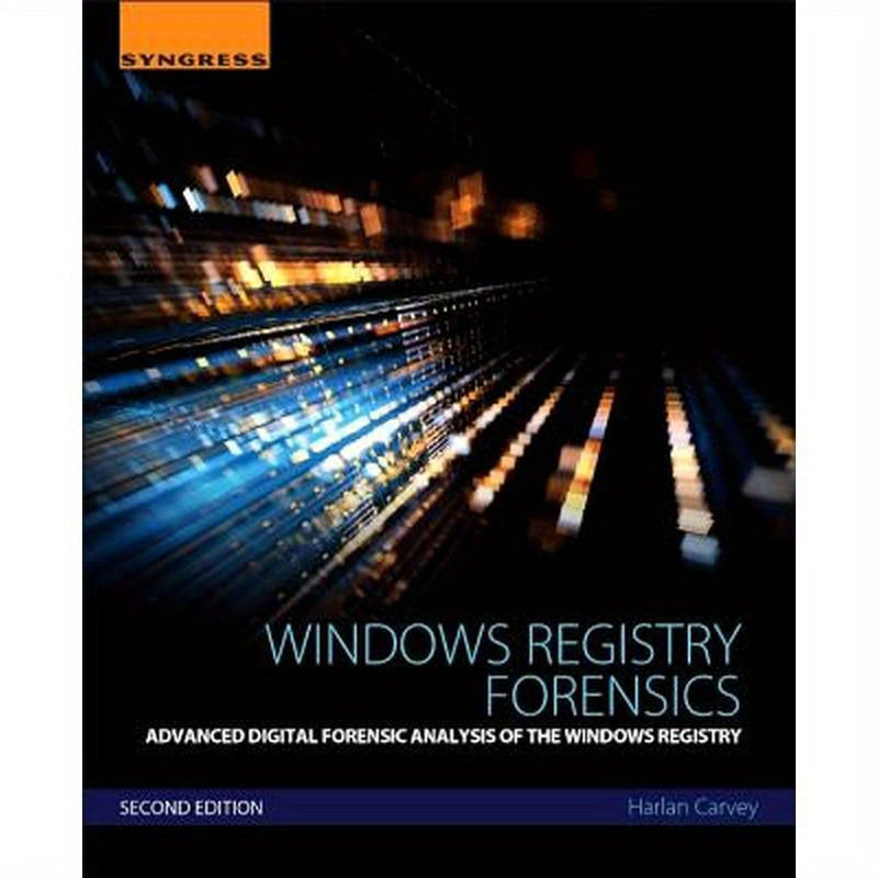 Windows Registry Forensics: Advanced Digital Forensic Analysis of the Windows Registry