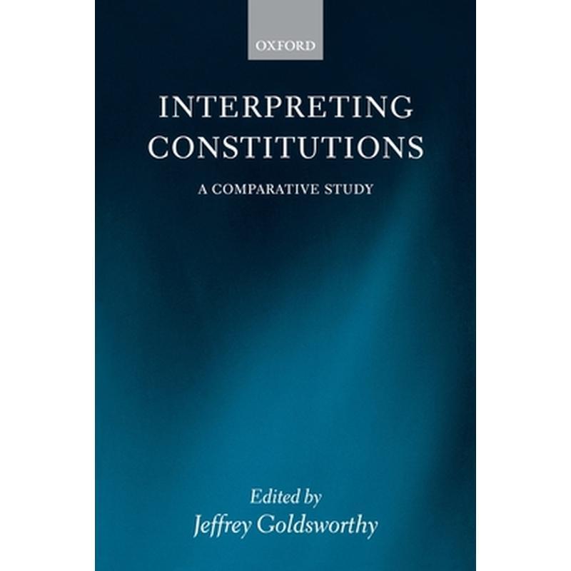 Interpreting Constitutions: A Comparative Study