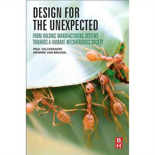 Design for the Unexpected: From Holonic Manufacturing Systems Towards a Humane Mechatronics Society