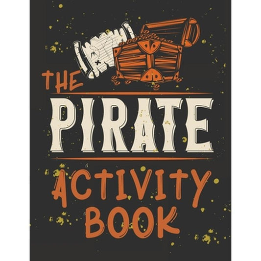 Perfect Book for Kids that Love Pirates, Maze Game, Coloring Pages, Find the Difference, How Many? and More.The Pirate Activity Book.