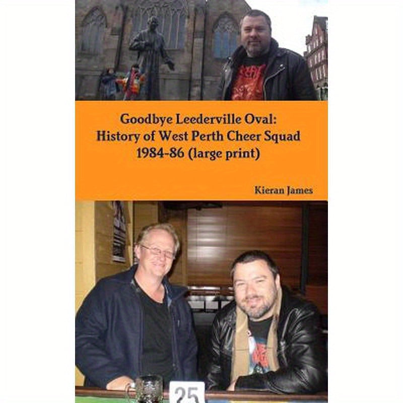 Goodbye Leederville Oval: History of West Perth Cheer Squad 1984-86 (large print)