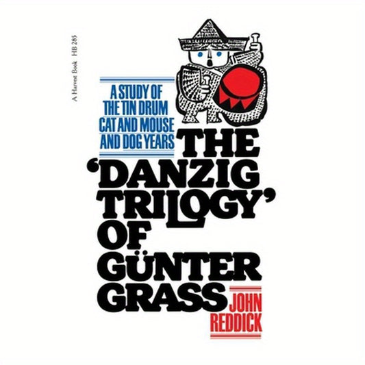 Danzig Trilogy of Gunter Grass: A Study of the Tin Drum, Cat and Mouse, and Dog Years