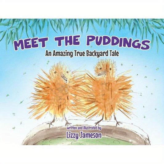Meet the Puddings: An Amazing True Backyard Tale