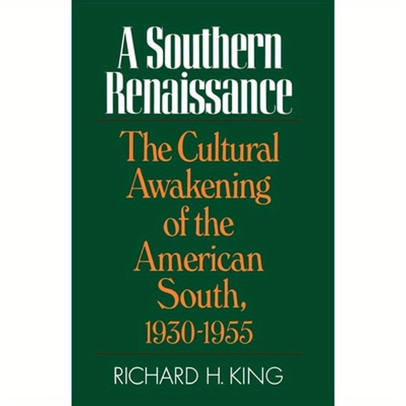 Southern Renaissance: The Cultural Awakening of the American South, 1930-1955