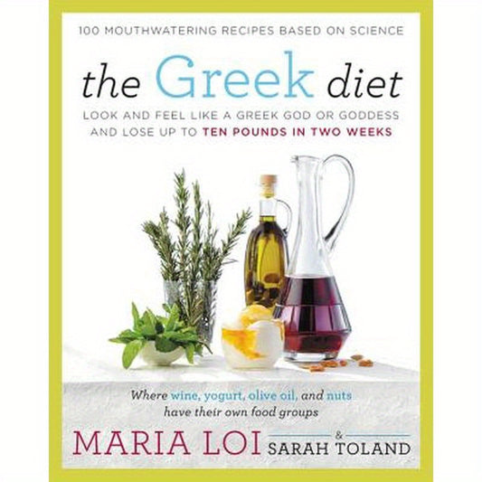 The Greek Diet: Look and Feel Like a Greek God or Goddess and Lose Up to Ten Pounds in Two Weeks