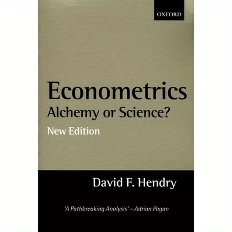 Econometrics: Alchemy or Science? Essays in Econometric Methodology