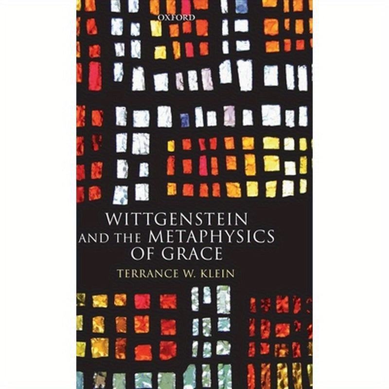 Wittgenstein and the Metaphysics of Grace