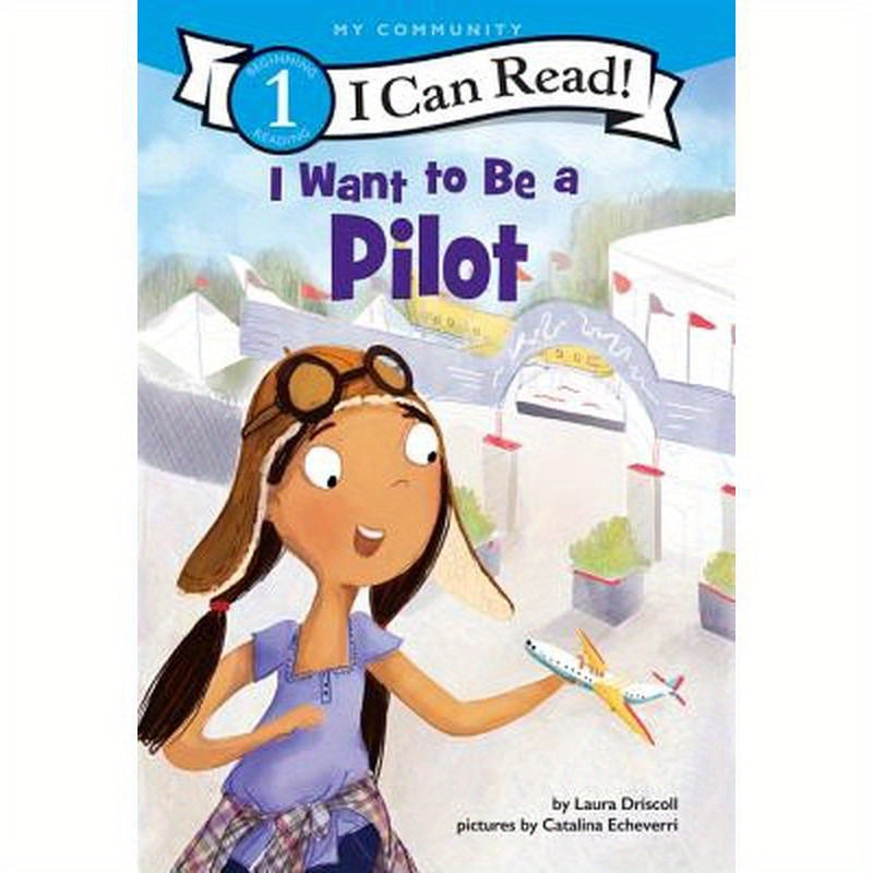 I Want to Be a Pilot: A My Community I Can Read
