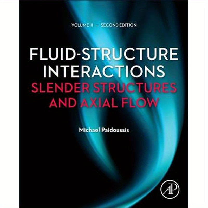 Fluid-Structure Interactions: Volume 2: Slender Structures and Axial Flow