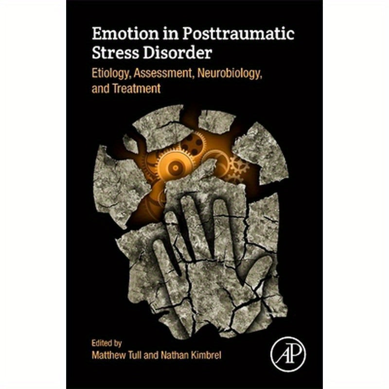 Emotion in Posttraumatic Stress Disorder: Etiology, Assessment, Neurobiology, and Treatment