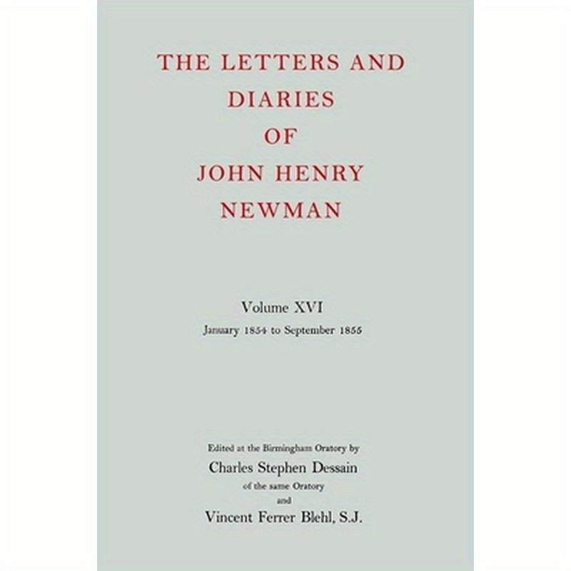 The Letters and Diaries of John Henry Newman Volume XVI: Founding a University: January 1854 to September 1855
