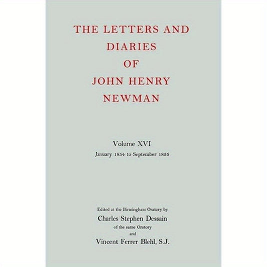 The Letters and Diaries of John Henry Newman Volume XVI: Founding a University: January 1854 to September 1855