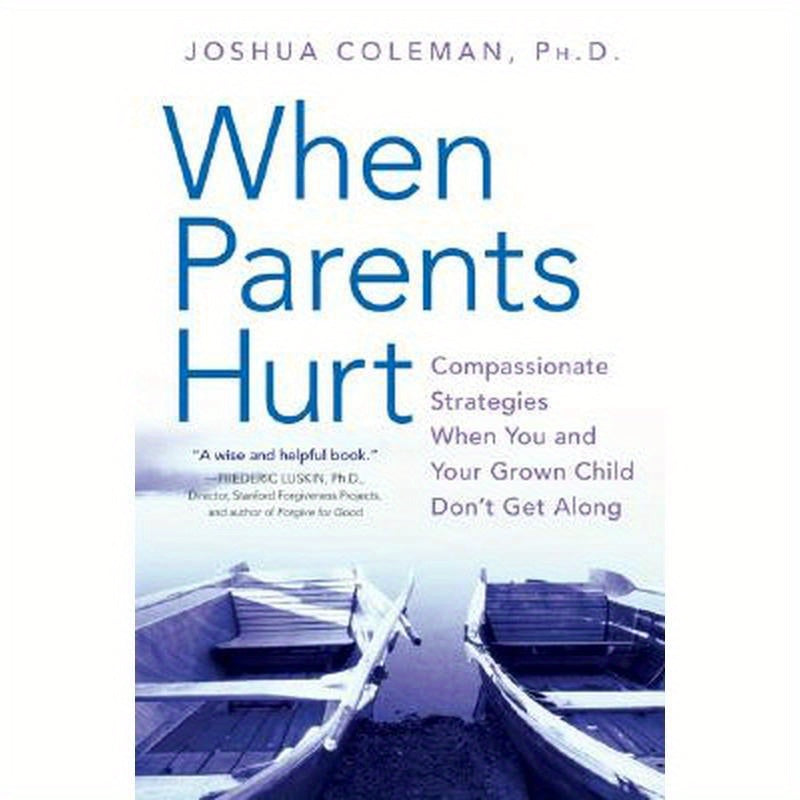 When Parents Hurt: Compassionate Strategies When You and Your Grown Child Don't Get Along