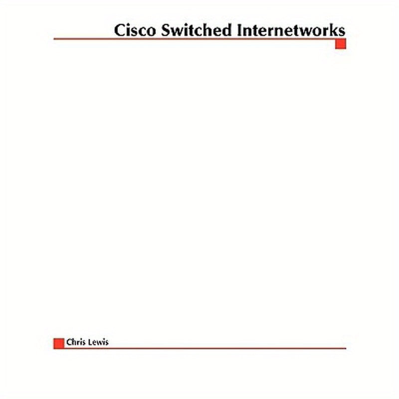 Cisco Switched Internetworks: Vlans, ATM and Voice/Data Integration