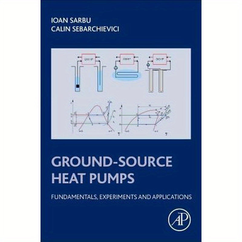 Ground-Source Heat Pumps: Fundamentals, Experiments and Applications