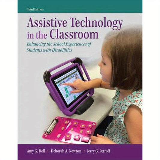 Assistive Technology in the Classroom: Enhancing the School Experiences of Students with Disabilities, Enhanced Pearson Etext with Loose-Leaf Version