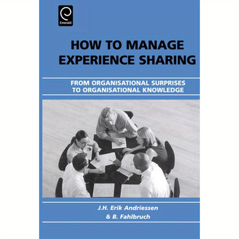 How to Manage Experience Sharing: From Organisational Surprises to Organisational Knowledge