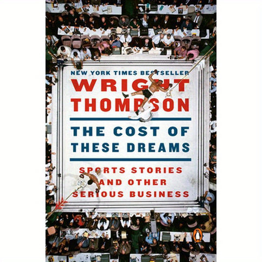 The Cost of These Dreams: Sports Stories and Other Serious Business
