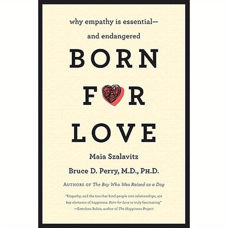 Born for Love: Why Empathy Is Essential--And Endangered