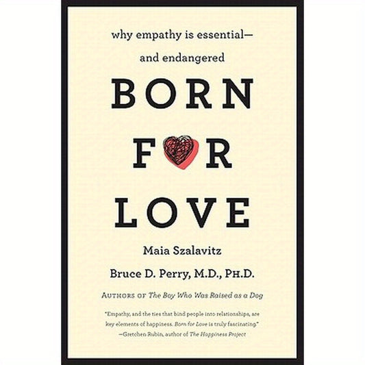 Born for Love: Why Empathy Is Essential--And Endangered