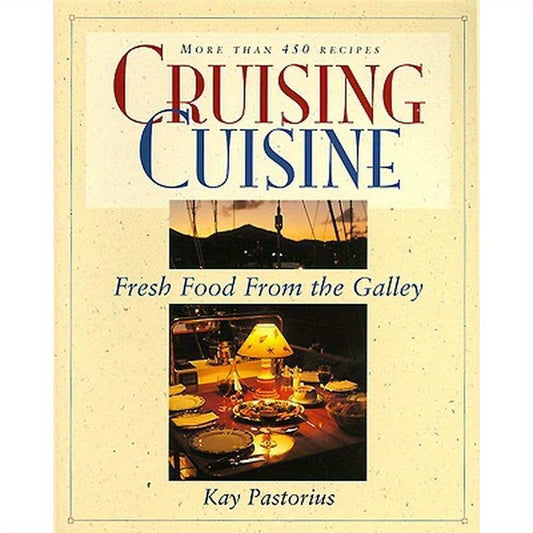 Cruising Cuisine: Fresh Food from the Galley